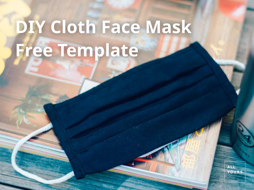 DIY Cloth Face Mask free template by ALL YOURS